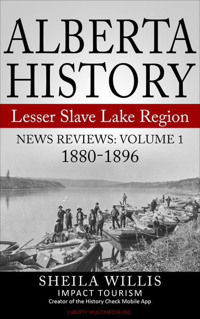 Alberta History: Lesser Slave Lake Region, News Reviews Volume 1: 1880-1896